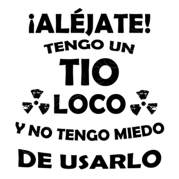 Alu00e9jate, mi Tio estu00e1 loco