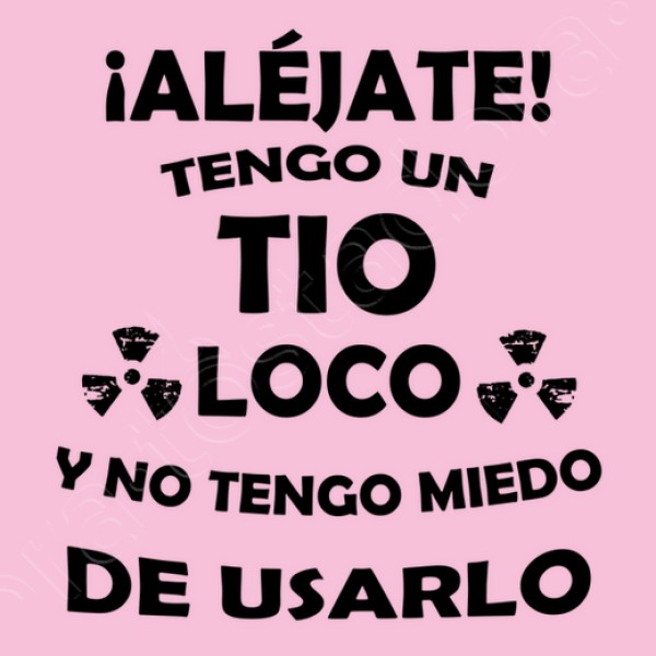 Alu00e9jate, mi Tio estu00e1 loco